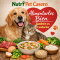 Nutri Pet Casero – Alimentarlos Bien También es Cuidarlos